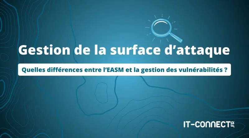 Surface d'attaque - EASM vs Gestion des vulnérabilités
