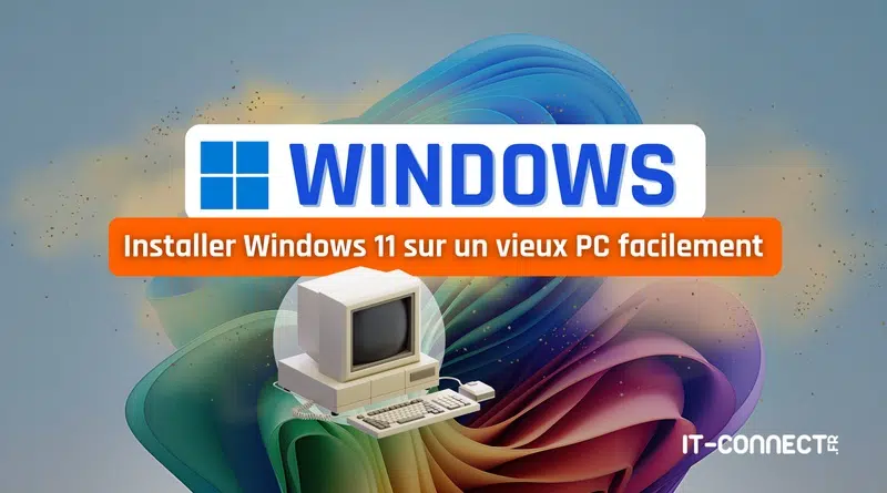 tuto Installer Windows 11 sur un vieux PC facilement