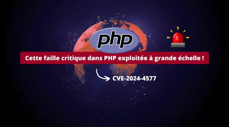 Cette faille critique dans PHP exploitée à grande échelle - CVE-2024-4577