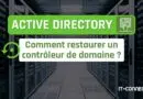Comment restaurer un contrôleur de domaine Active Directory