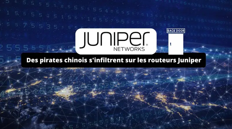 Des pirates chinois s'infiltrent sur les routeurs Juniper depuis mi-2024 grâce à une porte dérobée