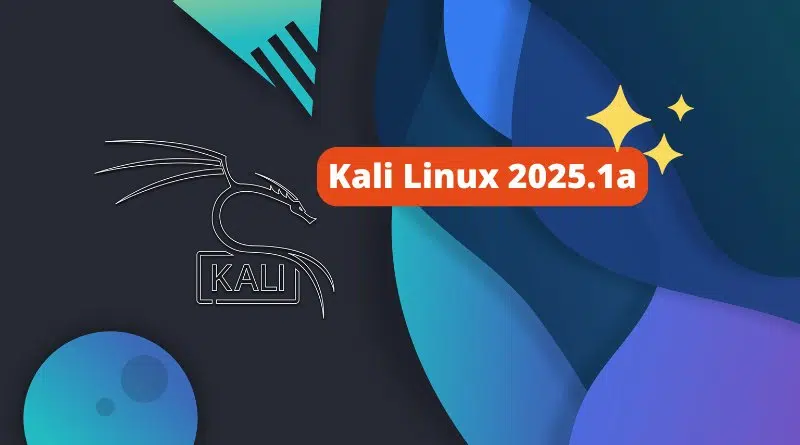 Nouveautés Kali Linux 2025.1a