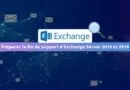 Préparer la fin de support d'Exchange Server 2016 et 2019
