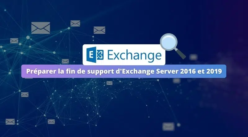 Préparer la fin de support d'Exchange Server 2016 et 2019