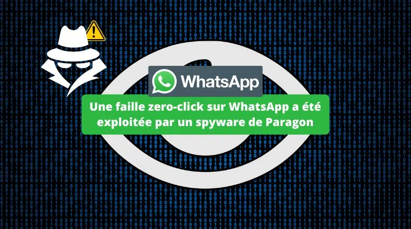 Une faille zero-click sur WhatsApp a été exploitée par un spyware de Paragon