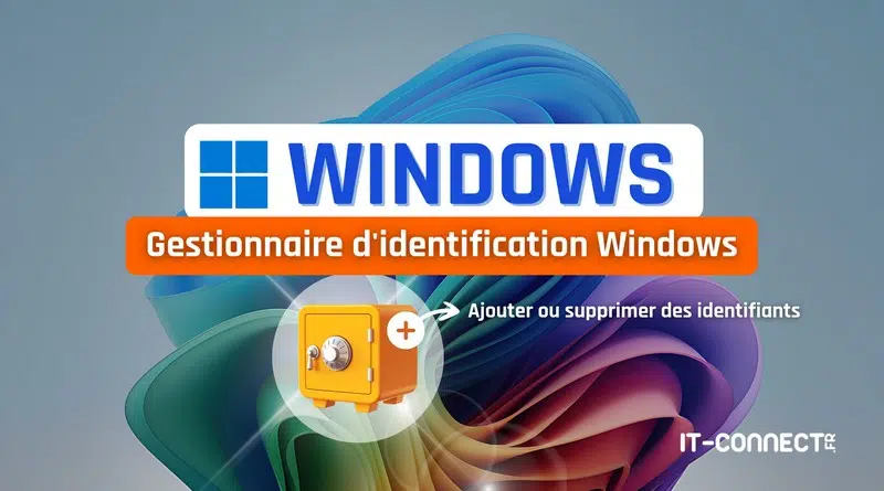 Windows - Gestionnaire d'identification Windows - Ajouter ou supprimer des identifiants