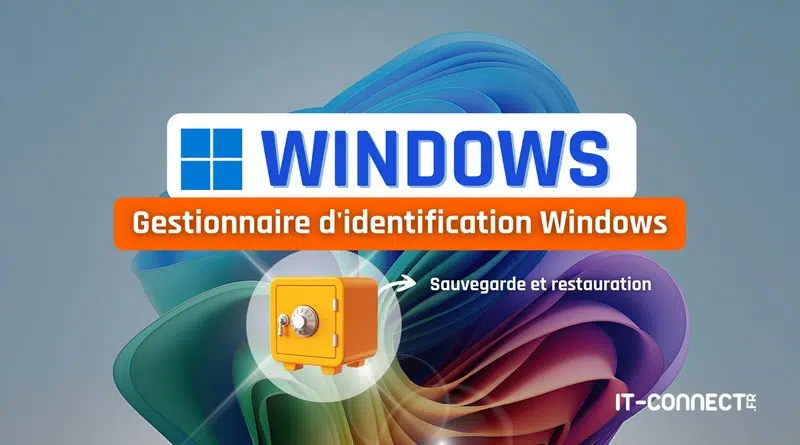 Windows - Gestionnaire d'identification Windows - Sauvegarde et restauration