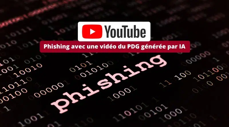YouTube - Phishing avec une vidéo du PDG générée par IA