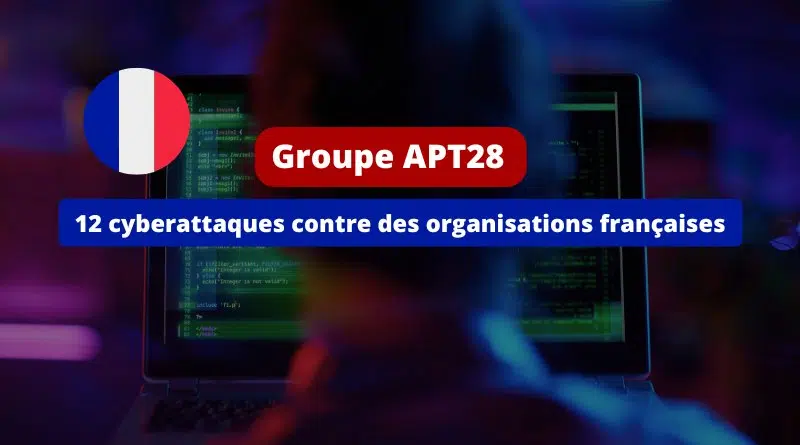 APT28 - 12 cyberattaques contre des organisations françaises