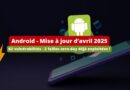 Android - Mise à jour de sécurité avril 2025