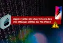 Apple 2025 - Des attaques ciblées sur les iPhone