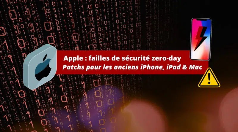 Failles zero-day - Apple a publié des correctifs pour les anciens iPhone et Mac