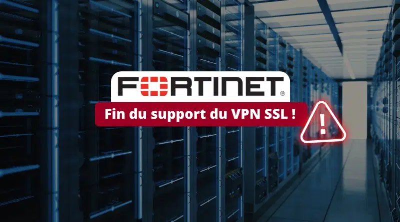 Fortinet - Fin du support du VPN SSL