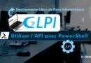 GLPI - activer et configurer API et utiliser avec PowerShell