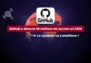 GitHub a détecté 39 millions de secrets en 2024