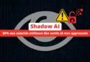 Shadow AI - 50% des salariés utilisent des outils IA non approuvés