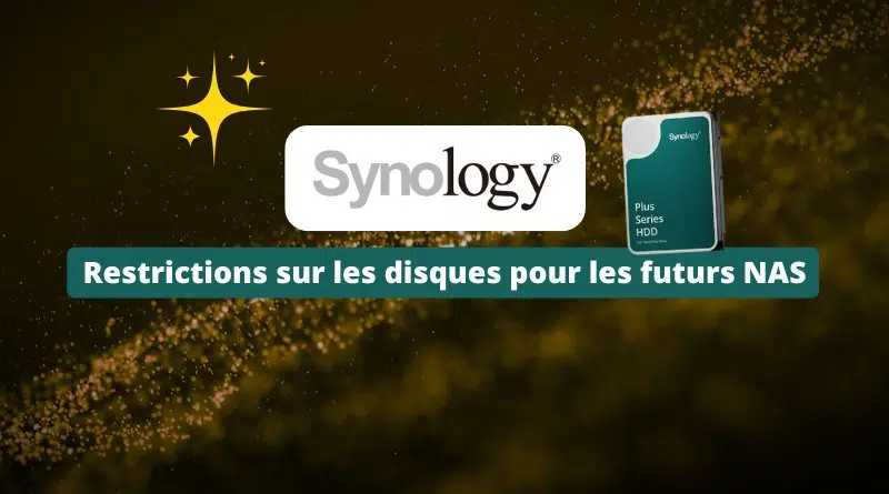 Synology - Restrictions sur les disques pour les futurs NAS 2025