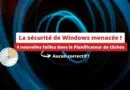 Windows - 4 nouvelles failles dans le Planificateur de tâches
