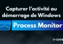 Comment capturer l’activité au démarrage de Windows ?