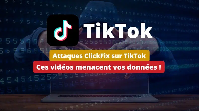 Attaques ClickFix sur TikTok 2025