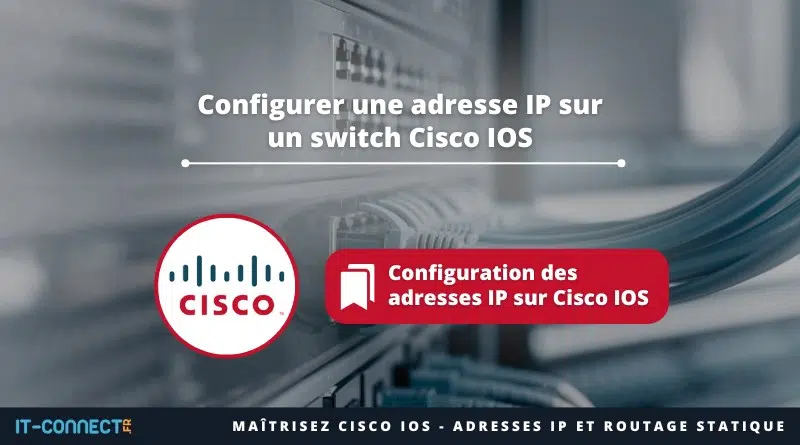 Configurer une adresse IP sur un switch Cisco IOS