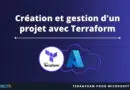 Création et gestion d'un projet avec Terraform