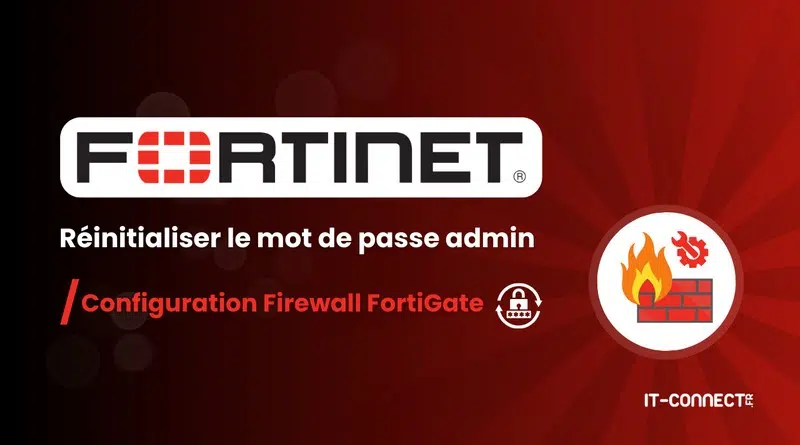 Fortinet FortiGate - Reset mot de passe admin