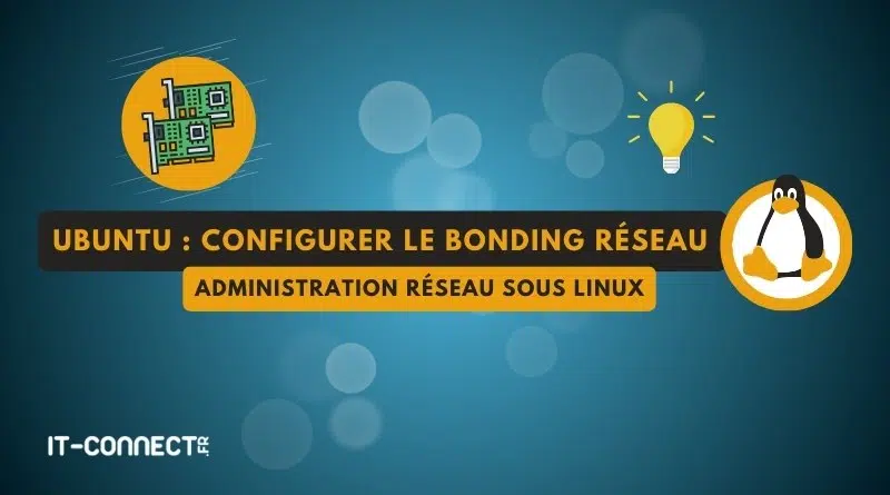 Linux - Ubuntu - Configurer le bonding réseau