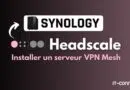 Tuto Headscale installation NAS Synology