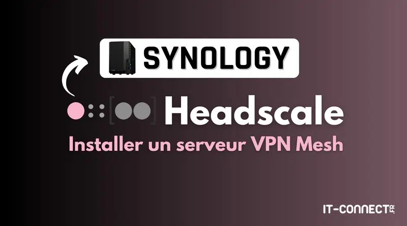Tuto Headscale installation NAS Synology