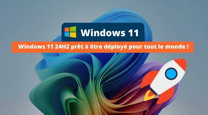 Windows 11 24H2 prêt à être déployé pour tout le monde