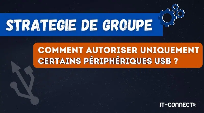 GPO Windows - autoriser uniquement certains périphériques USB