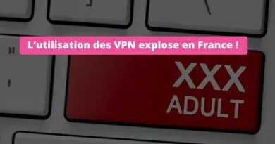 L’utilisation des VPN explose en France - Blocage sites pornos