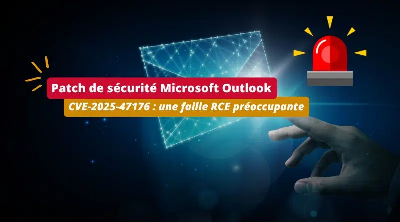 Microsoft Outlook - CVE-2025-47176 - une faille RCE préoccupante