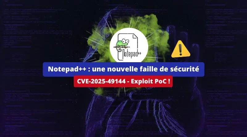 Notepad++ - Faille CVE-2025-49144 - Exploit PoC