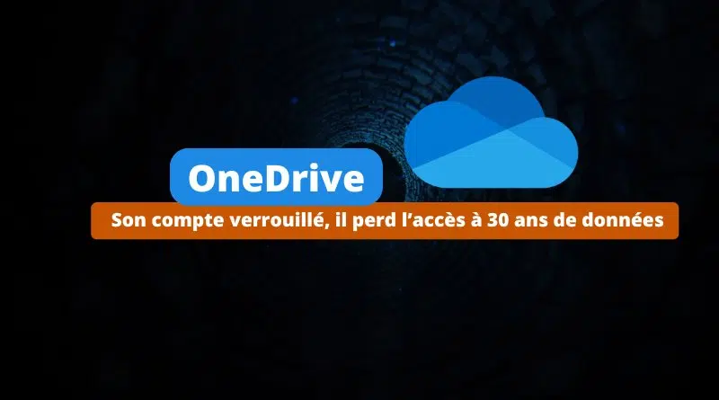 OneDrive - Microsoft verrouille son compte, il perd l'accès à 30 ans de fichiers personnels