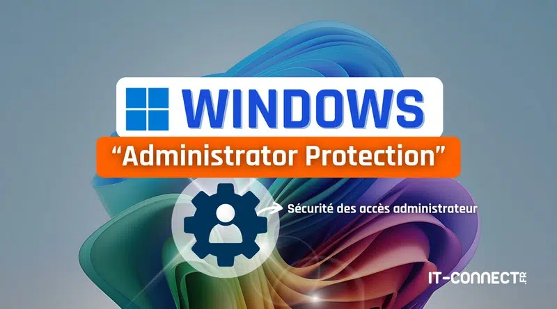 tuto Windows 11 Administrator Protection