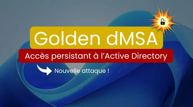 Active Directory attaque Golden dMSA