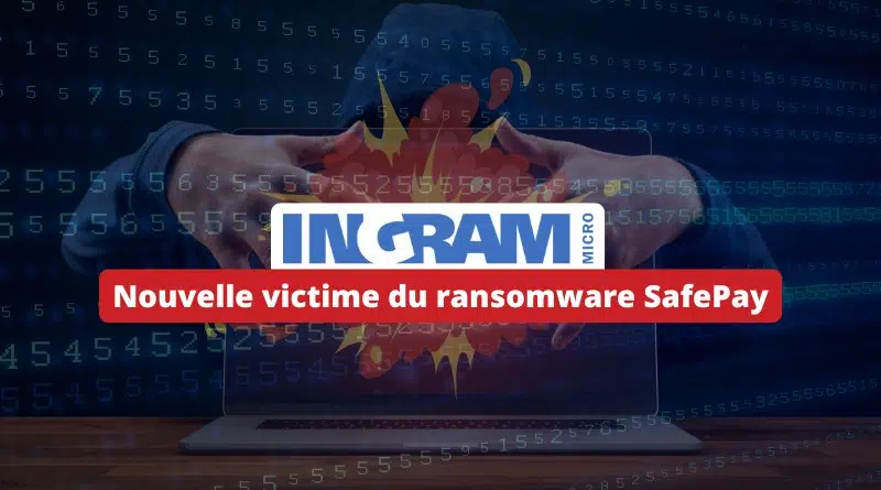 Cyberattaque Ingram Micro - Nouvelle victime du ransomware SafePay
