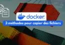 Docker - 3 méthodes pour copier des fichiers