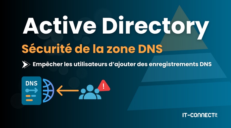 Empêcher les utilisateurs d'ajouter des enregistrements DNS dans l'Active Directory
