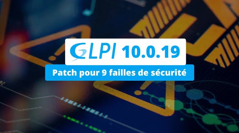 GLPI 10.0.19 - Patch pour 9 failles de sécurité