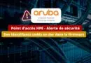 HPE Aruba - Des identifiants codés en dur dans le firmware - Juillet 2025