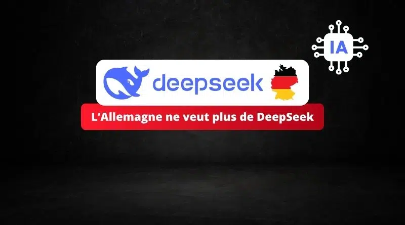 L’Allemagne ne veut plus de DeepSeek