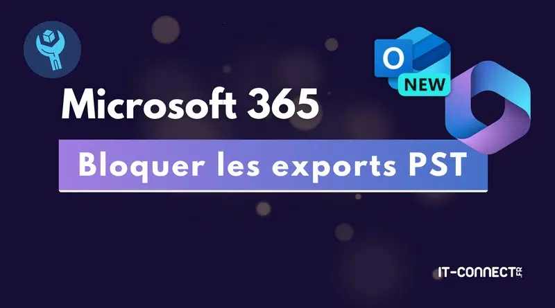 Microsoft 365 - OWA - Bloquer les exports PST