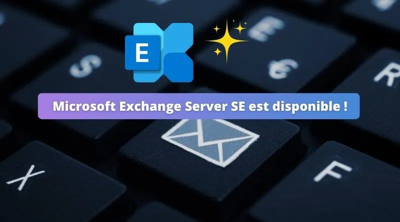 Microsoft Exchange Server SE est disponible