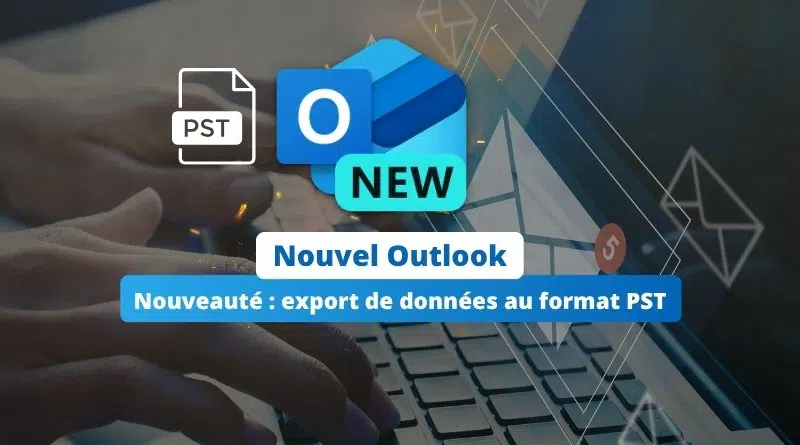 Nouvel Outlook - Export PST