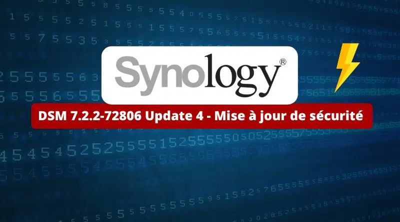 Synology - DSM 7.2.2-72806 Update 4 - Mise à jour de sécurité