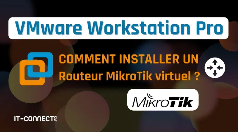 VMware Workstation - Routeur MikroTik