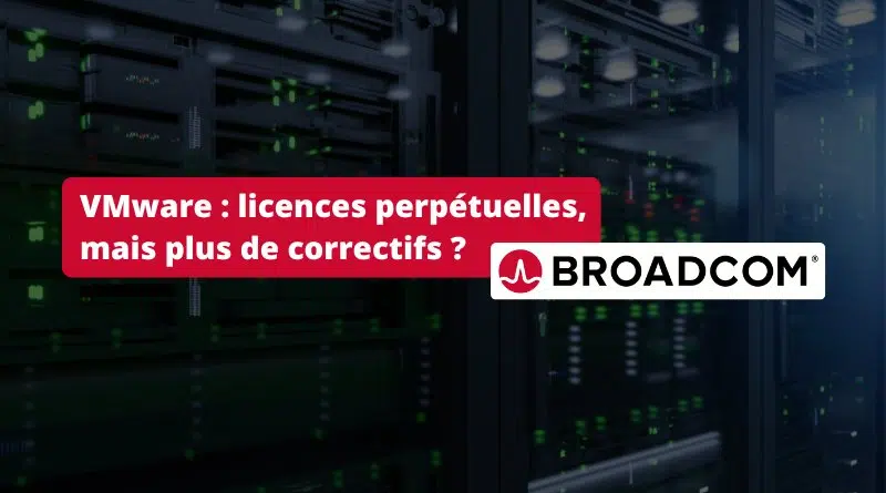VMware - des clients privés de correctifs de sécurité avec leurs licences perpétuelles
